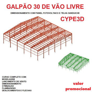 GALPÃO 30 METROS COM PLACA FOTOVOLTAICA - ANALISE E DIMENSIONAMENTO ESTRUTURAL - CYPE3D